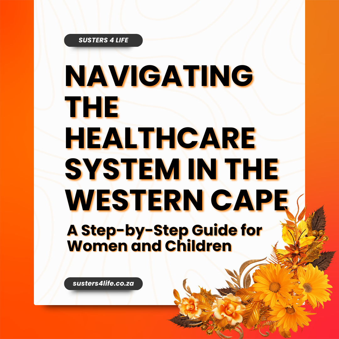 Navigating the Healthcare System in the Western Cape: A Step-by-Step Guide for Women and Children
